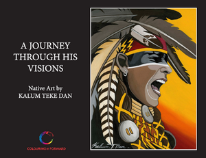 A Journey Through His Visions - Native Art by Kalum Teke Dan